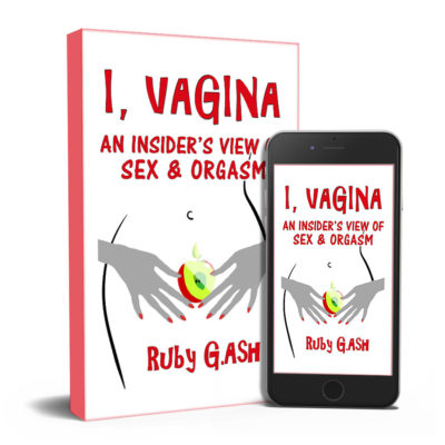 I, Vagina: An Insider's View of Sex & Orgasm